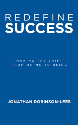 Redefine Success: Making the shift from doing to being