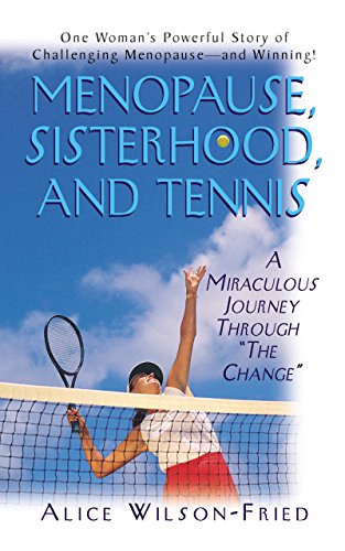 Menopause, Sisterhood, and Tennis: A Miraculous Journey Through The Change