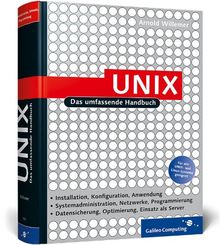 UNIX: Das umfassende Handbuch: Installation, Konfiguration, Anwendung. Systemadministration, Netzwerke, Programmierung. Datensicherung, Optimierung, Einsatz als Server (Galileo Computing)