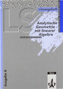 Lambacher-Schweizer - Themenhefte: Lambacher-Schweizer, Sekundarstufe II, Neubearbeitung, Analytische Geometrie mit Linearer Algebra (Baden-Württemberg, Hessen, Niedersachsen) Lösungsheft