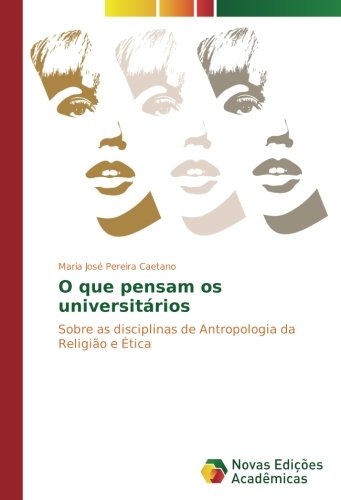 O que pensam os universitários: Sobre as disciplinas de Antropologia da Religião e Ética
