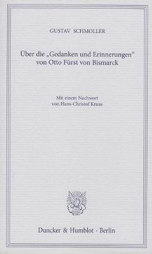 Über die »Gedanken und Erinnerungen« von Otto Fürst von Bismarck.: Mit einem Nachwort von Hans-Christof Kraus.