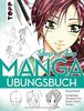 Manga Step by Step Übungsbuch: Einzigartiger Übungskurs für Shojos, Chibis, Shonen