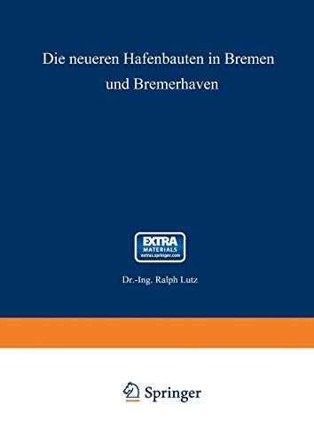 Die neueren Hafenbauten in Bremen und Bremerhaven: Mit online files/update