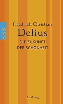 Die Zukunft der Schönheit (Delius: Werkausgabe in Einzelbänden)