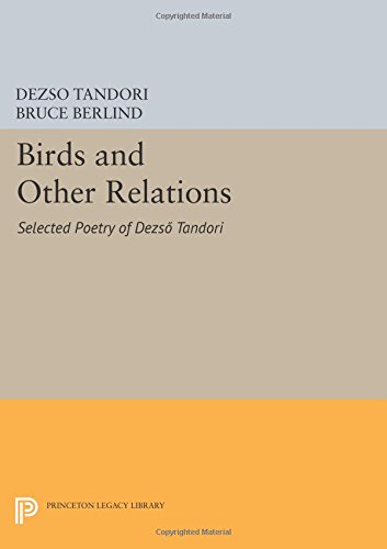 Birds and Other Relations: Selected Poetry of Dezsö Tandori (Princeton Legacy Library)