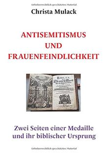 Antisemitismus und Frauenfeindlichkeit: Zwei Seiten einer Medaillle und ihr biblischer Ursprung