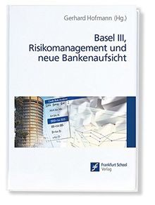 Basel III, Risikomanagement und neue Bankenaufsicht