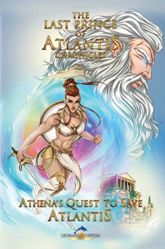 The Last Prince of Atlantis Chronicles Book III: Athena's Quest to Save Atlantis