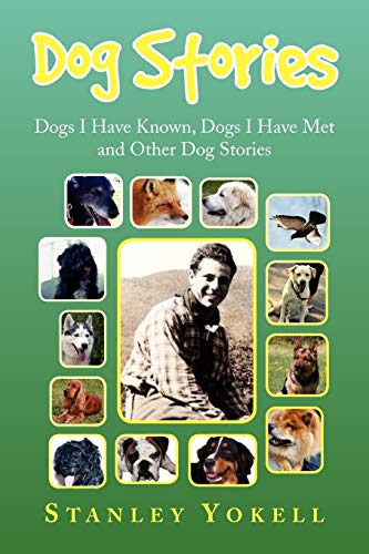 Dog Stories: Dogs I Have Known, Dogs I have Met and Other Dog Stories