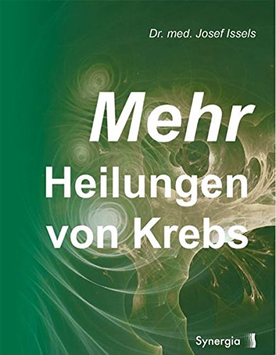Mehr Heilungen von Krebs - Josef Issels Gebunden