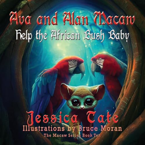 Ava and Alan Macaw Help the African Bush Baby (The Macaw, Band 10)