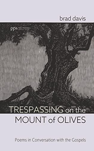 Trespassing on the Mount of Olives (Poiema Poetry)