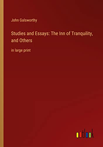 Studies and Essays: The Inn of Tranquility, and Others: in large print