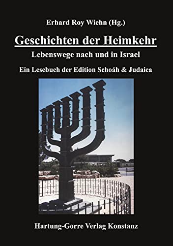 Geschichten der Heimkehr: Lebenswege nach und in Israel. Ein Lesebuch der Edition Schoáh & Judaica: Lebenswege nach Israel. Ein Lesebuch der Edition Schoáh & Judaica