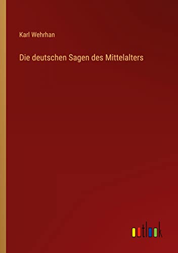 Die deutschen Sagen des Mittelalters