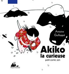Akiko la curieuse : petit conte zen