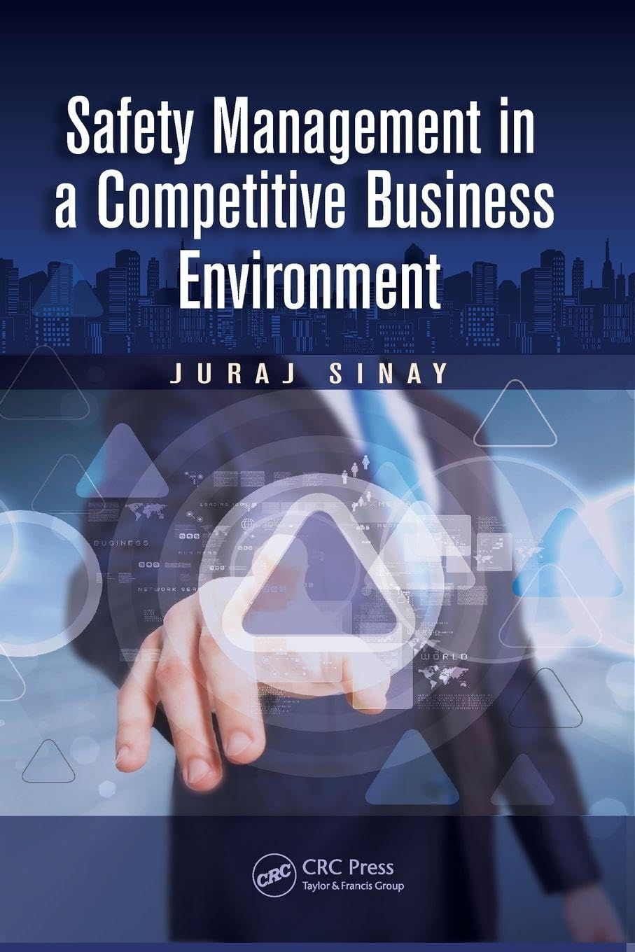 Juraj Sinay Safety Management In A Competitive Business Environment (Ergonomics Design And Management, Theory And Applications)