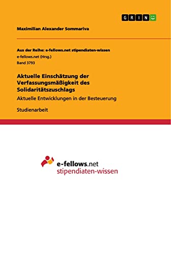 Aktuelle Einschätzung der Verfassungsmäßigkeit des Solidaritätszuschlags: Aktuelle Entwicklungen in der Besteuerung