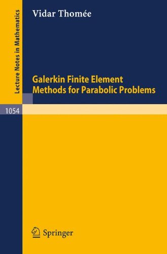 Galerkin Finite Element Methods for Parabolic Problems (Lecture Notes in Mathematics)