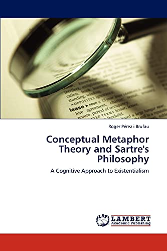 Conceptual Metaphor Theory and Sartre's Philosophy: A Cognitive Approach to Existentialism