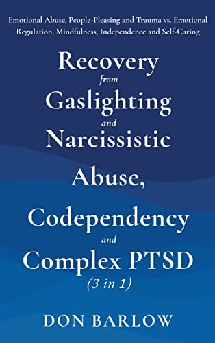 Don Barlow Recovery From Gaslighting & Narcissistic Abuse, Codependency & Complex Ptsd (3 In 1), Emotional Abuse, People-Pleasing And Trauma Vs. Emotional