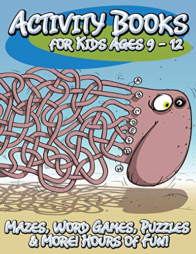 Activity Books for Kids Ages 9 - 12: Mazes, Word Games, Puzzles & More! Hours of Fun!