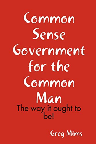 Common Sense Government for the Common Man