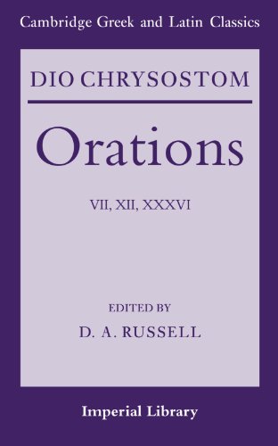 Dio Chrysostom Orations: 7, 12 and 36 (Cambridge Greek and Latin Classics - Imperial Library)