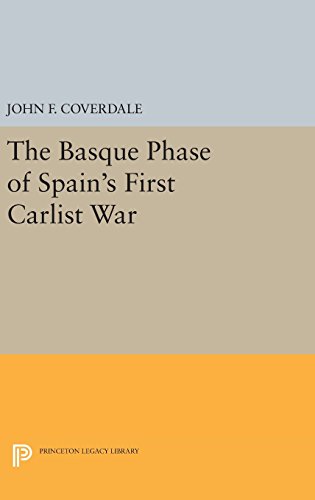 The Basque Phase of Spain's First Carlist War (Princeton Legacy Library, Band 865)