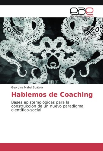 Hablemos de Coaching: Bases epistemológicas para la construcción de un nuevo paradigma científico-social