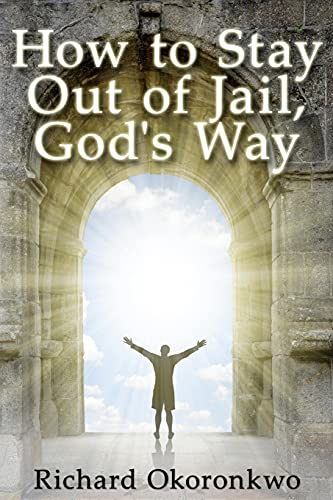 How to Stay Out of Jail, God's Way.