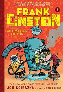 Frank Einstein and the Antimatter Motor (Frank Einstein Series #1): Book One