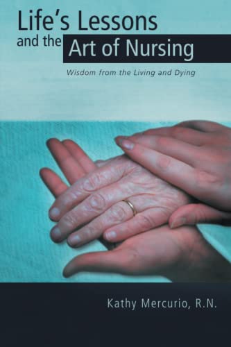 Life's Lessons and the Art of Nursing: Wisdom from the Living and Dying