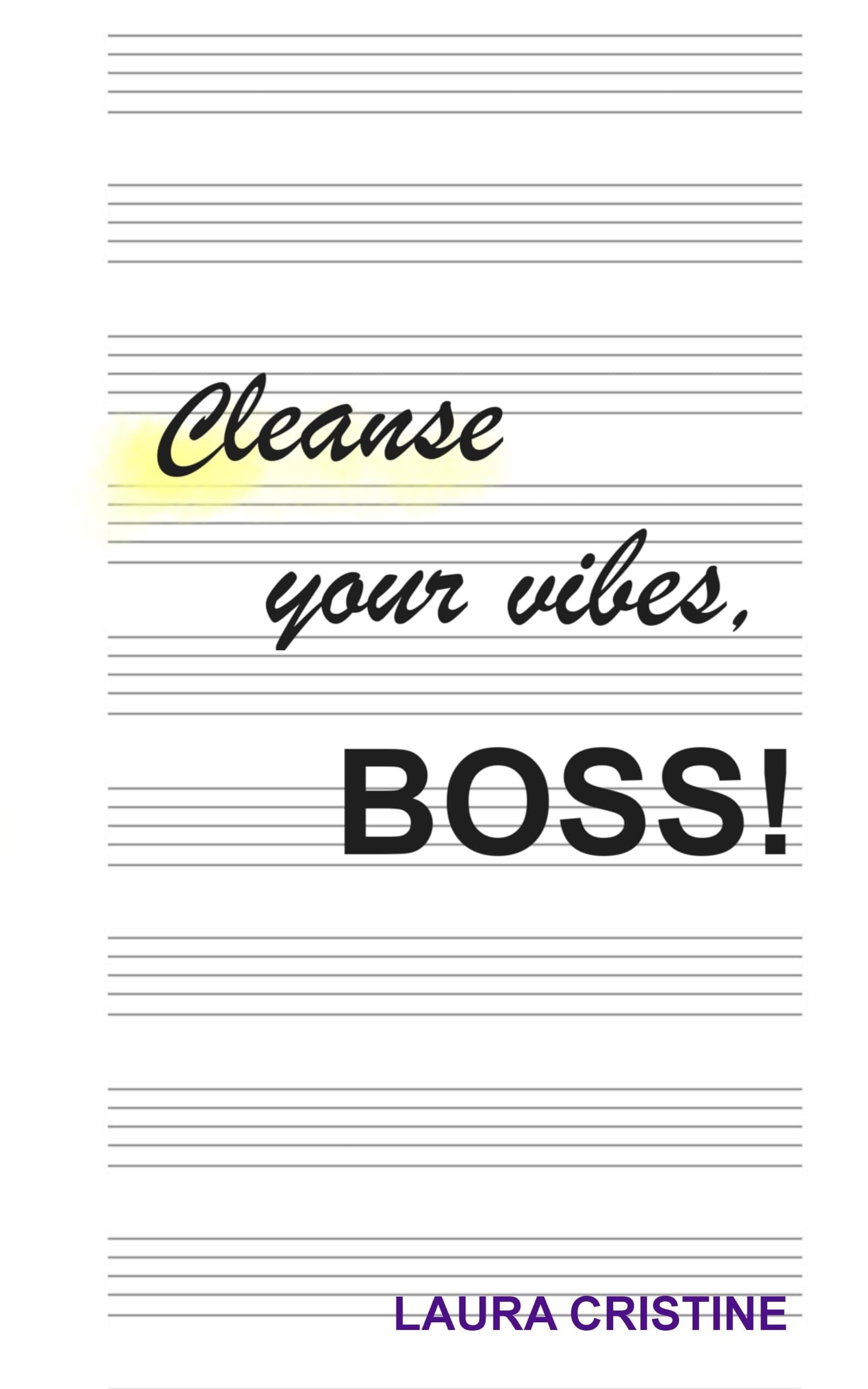 Cleanse your vibes, BOSS!