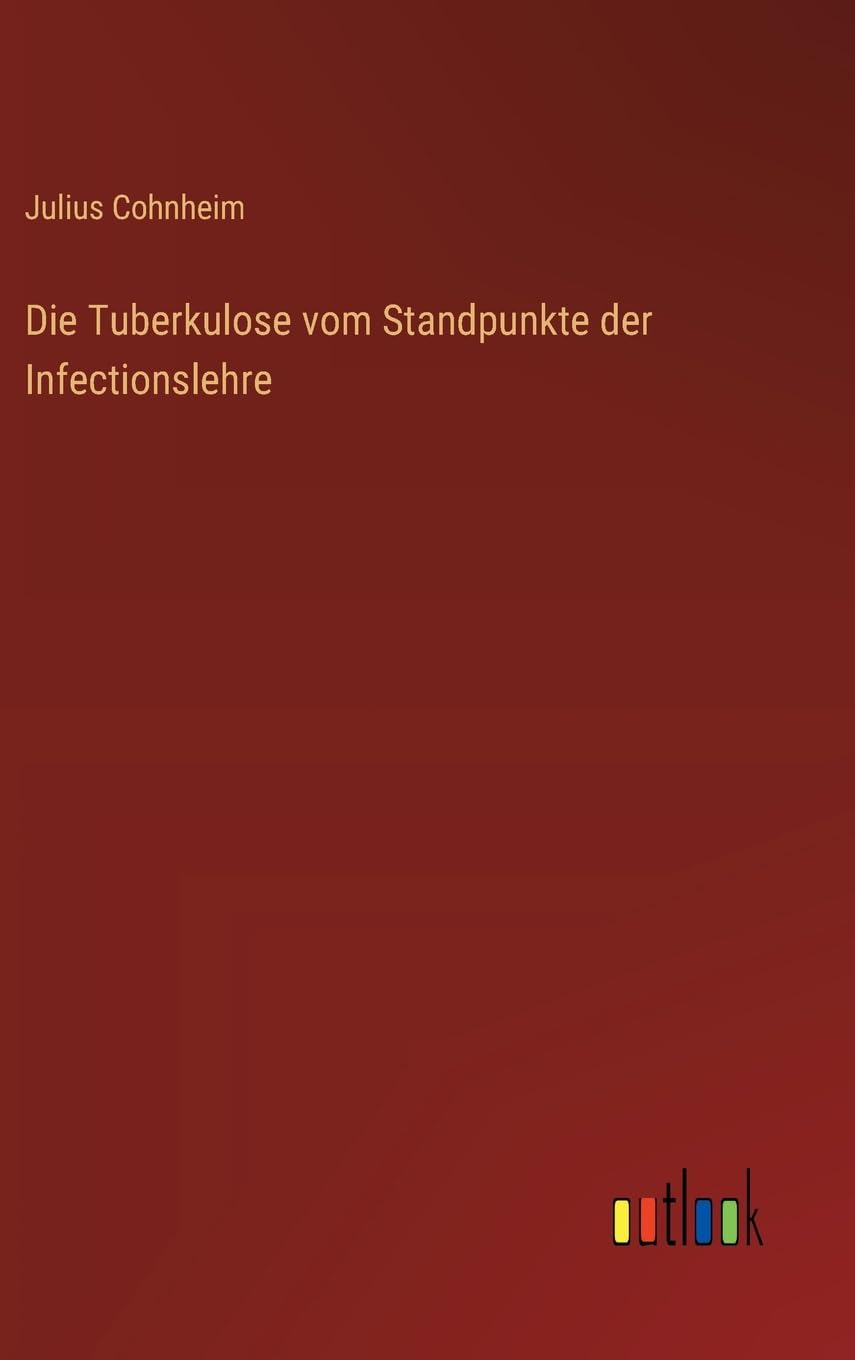 Die Tuberkulose vom Standpunkte der Infectionslehre