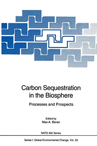 Carbon Sequestration in the Biosphere: Processes and Prospects (Nato ASI Subseries I:, 33, Band 33)