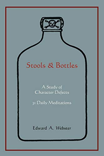 Stools and Bottles: A Study of Character Defects--31 Daily Meditations
