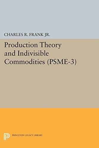 Production Theory and Indivisible Commodities. (PSME-3) (Princeton Studies in Mathematical Economics)