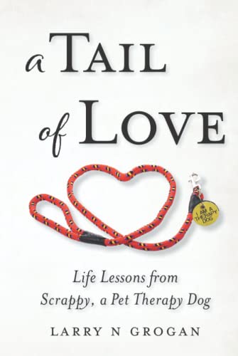 A Tail of Love: Life Lessons from Scrappy, a Pet Therapy Dog