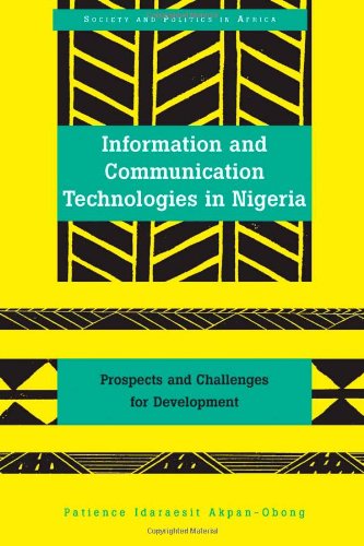 Information and Communication Technologies in Nigeria: Prospects and Challenges for Development (Society and Politics in Africa)