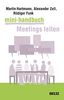 Mini-Handbuch Meetings leiten: Besprechungen, Arbeitstreffen, Telefonmeetings und Videokonferenzen souverän vorbereiten und durchführen