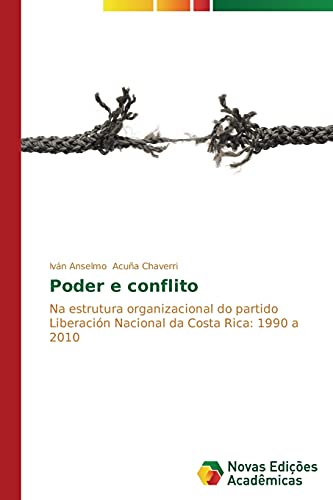 Poder e conflito: Na estrutura organizacional do partido Liberación Nacional da Costa Rica: 1990 a 2010