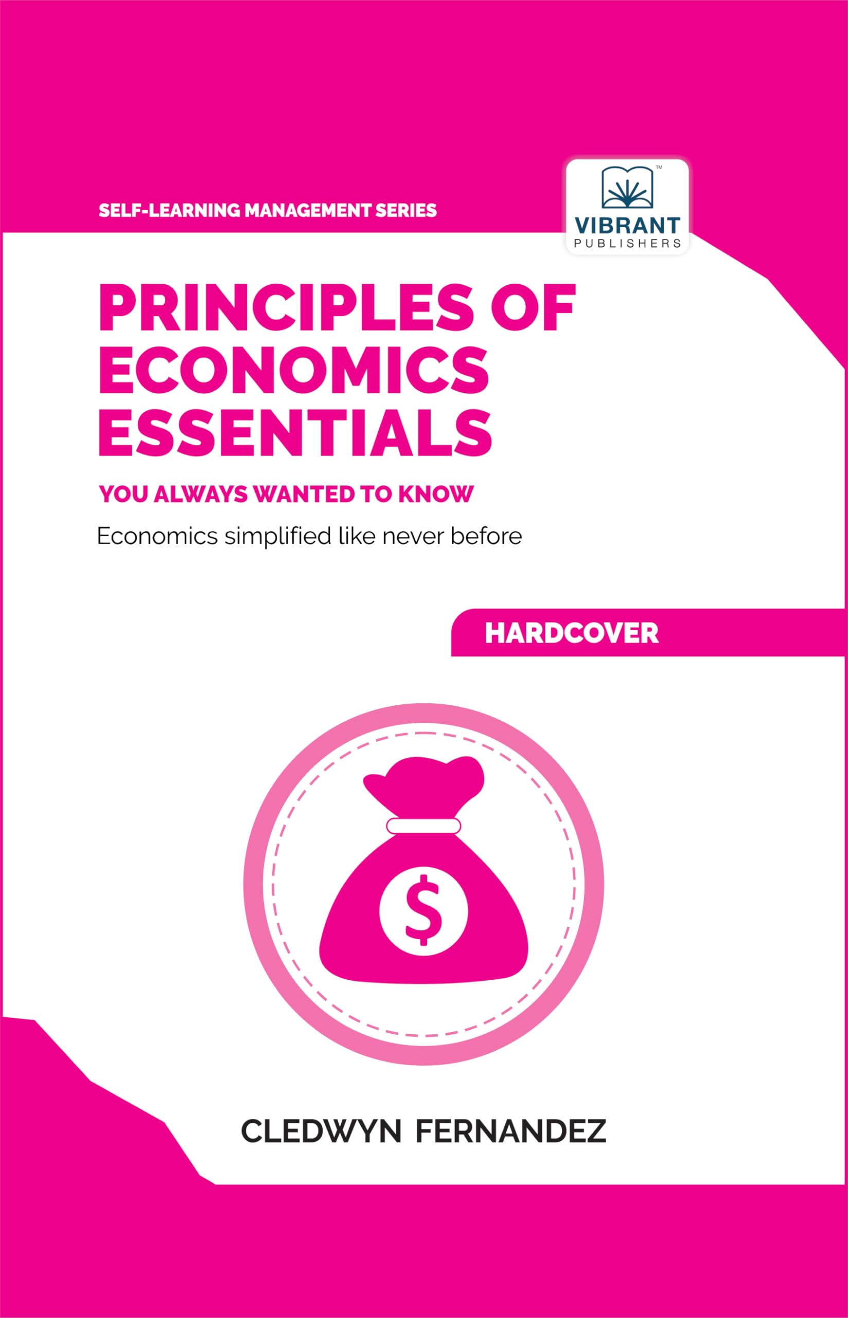 Principles of Economics Essentials You Always Wanted To Know (Self-Learning Management Series)