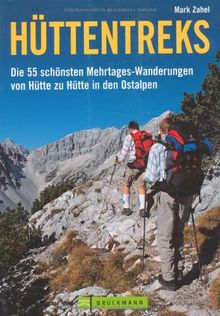 Hüttentreks: Die 55 schönsten Mehrtages-Wanderungen von Hütte zu Hütte in den Ostalpen