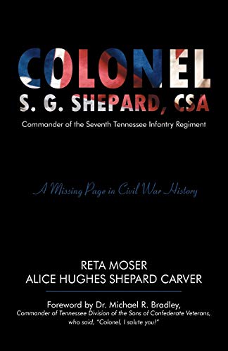 Colonel S.G. Shepard, CSA: Commander of the Seventh Tennessee Infantry Regiment