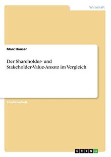Der Shareholder- und Stakeholder-Value-Ansatz im Vergleich