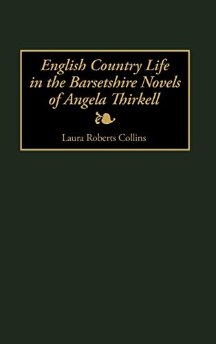 English Country Life in the Barsetshire Novels of Angela Thirkell (Contributions to the Study of World Literature)