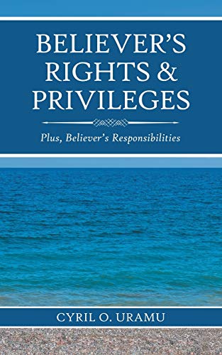 Believer’s Rights & Privileges: Plus, Believer’s Responsibilities
