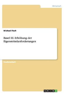 Basel III. Erhöhung der Eigenmittelanforderungen